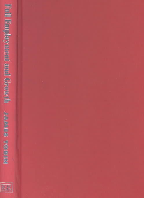 Full Employment and Growth By James Tobin 9781858983721 (Hardback)