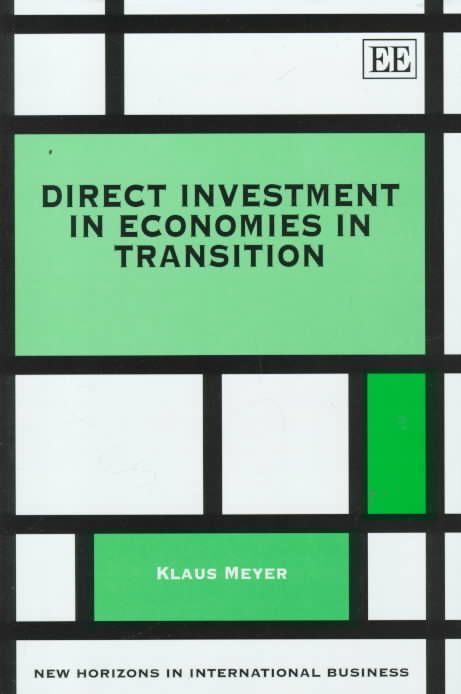 Direct Investment in Economies in Transition By Klaus E. Meyer