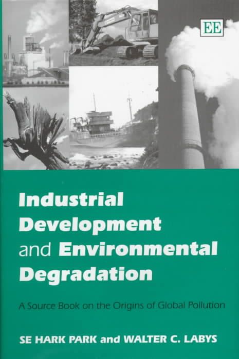 Industrial Development and Environmental Degradation By Se H. Park