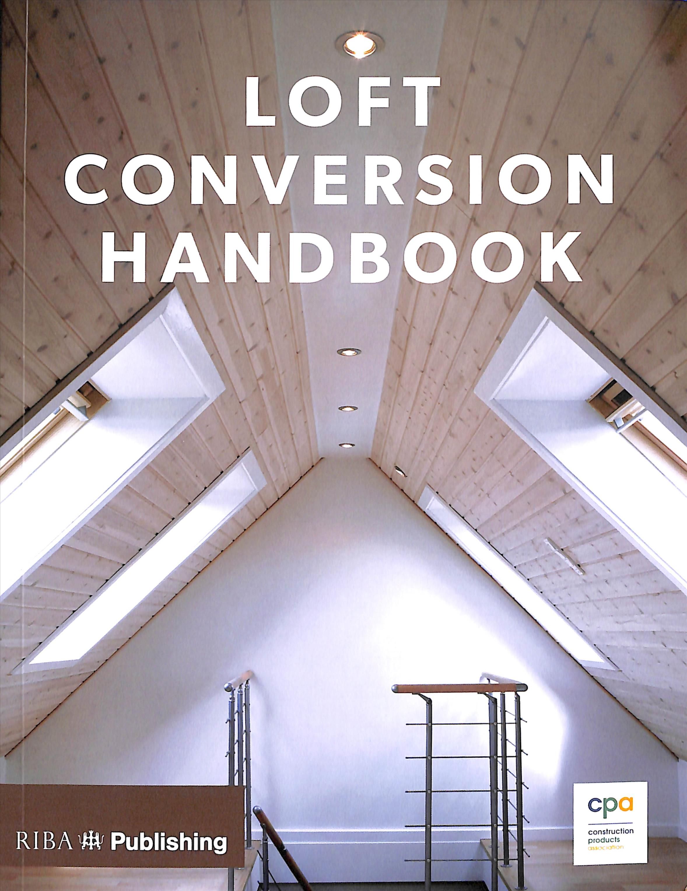 Loft Conversion Handbook By Construction Products Association