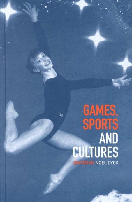 Games, Sports and Cultures By Dyck, Noel 9781859733127 (Hardback)