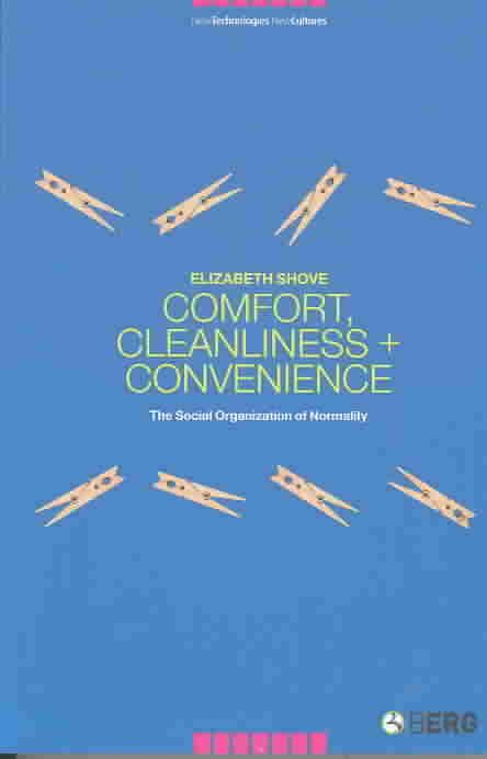 Comfort, Cleanliness and Convenience: The Social Organization of Normality