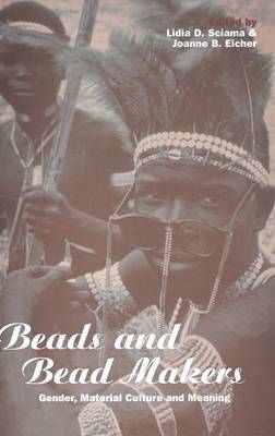 Beads and Bead Makers: Gender, Material Culture and Meaning (Hardback)