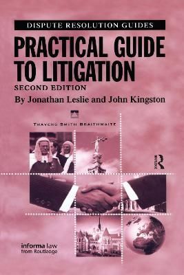 Practical Guide to Litigation By Jonathan Leslie, John Kingston