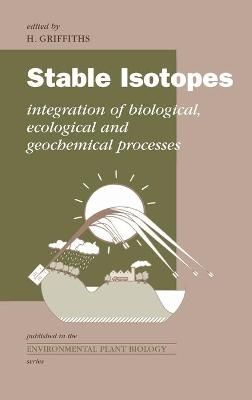 Stable Isotopes: The Integration of Biological, Ecological and Geochemical Processes