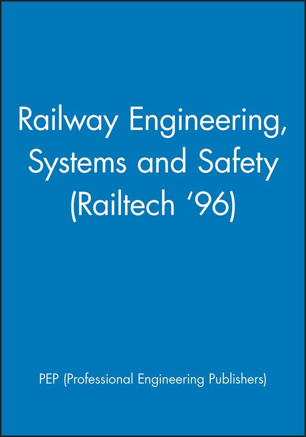 Railway Engineering, Systems and Safety (Railtech ?96) 9781860580154