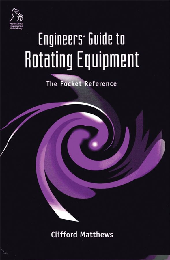 Engineers' Guide to Rotating Equipment By Clifford Matthews (Hardback)