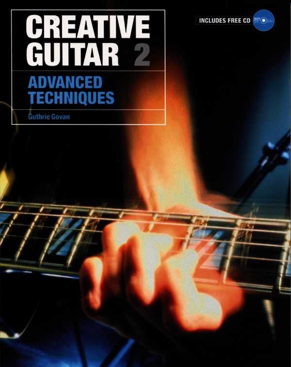 Creative Guitar. 2 Advanced Techniques By Guthrie Govan 9781860744679