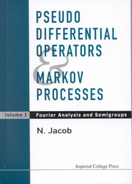 Pseudo Differential Operators And Markov Processes, Volume I: Fourier Analysis And Semigroups