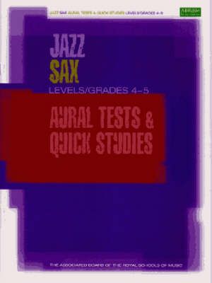 Jazz Sax Aural Tests & Quick Studies Levels/Grades 4 & 5 9781860963360