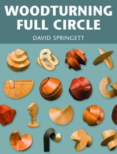 Woodturning Full Circle By David Springett 9781861085313 (Paperback)