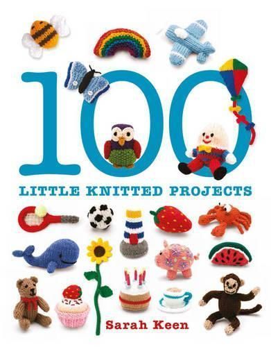100 Little Knitted Projects By Sarah Keen 9781861087997 (Paperback)