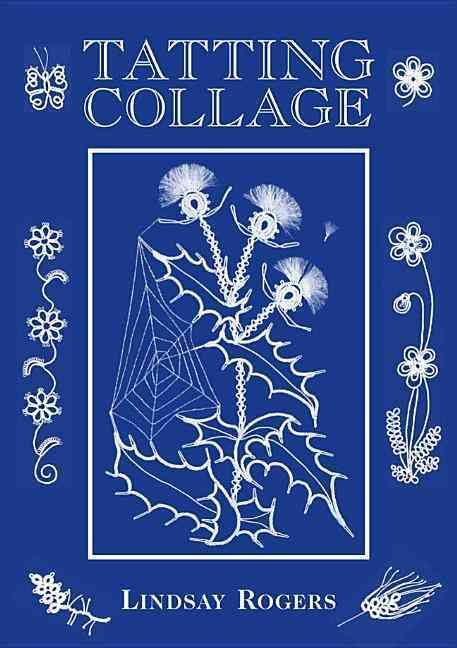 Tatting Collage By Lindsay Rogers 9781861089052 (Hardback)