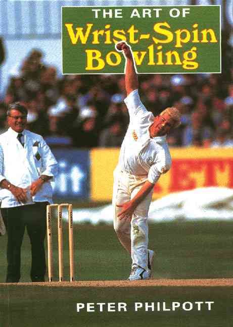 The Art of Wrist-Spin Bowling By Peter Philpott 9781861260635