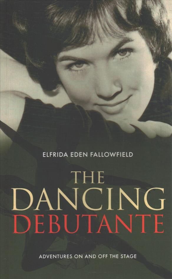 The Dancing Debutante By Elfrida Eden Fallowfield 9781861513311