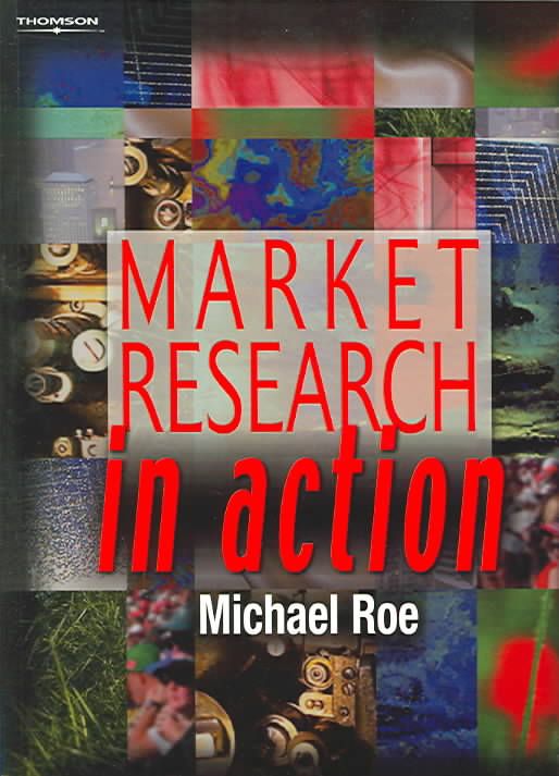 Market Research in Action By Michael M. Roe 9781861529381 (Paperback)