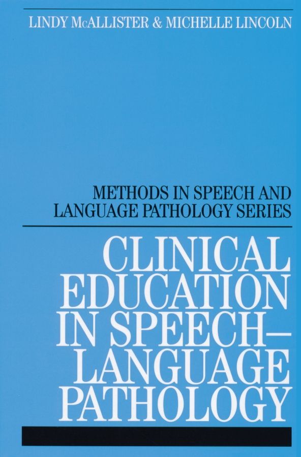 Clinical Education in Speech?Language Pathology By Lindy McAllister