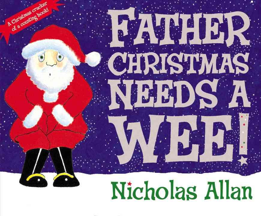 Father Christmas Needs a Wee! By Nicholas Allan 9781862308251