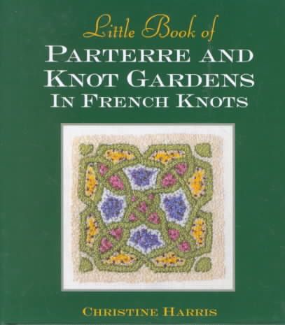 Little Book of Parterre and Knot Gardens in French Knots 9781863512824