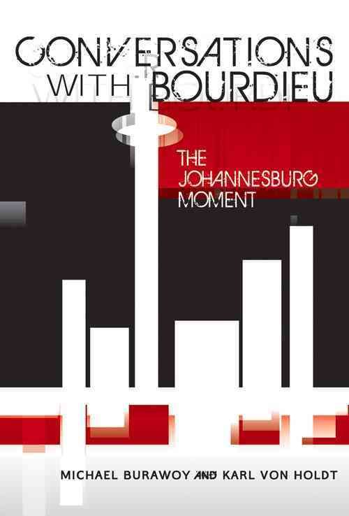Conversations With Bourdieu By Michael Burawoy, K. Von Holdt