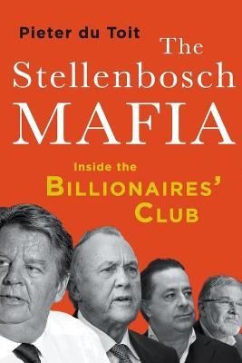 THE STELLENBOSCH MAFIA: Inside the Billionaires' Club 9781868429189
