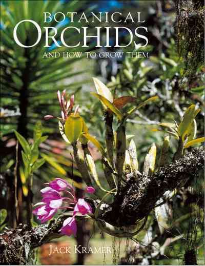 Botanical Orchids and How to Grow Them By Jack Kramer 9781870673259