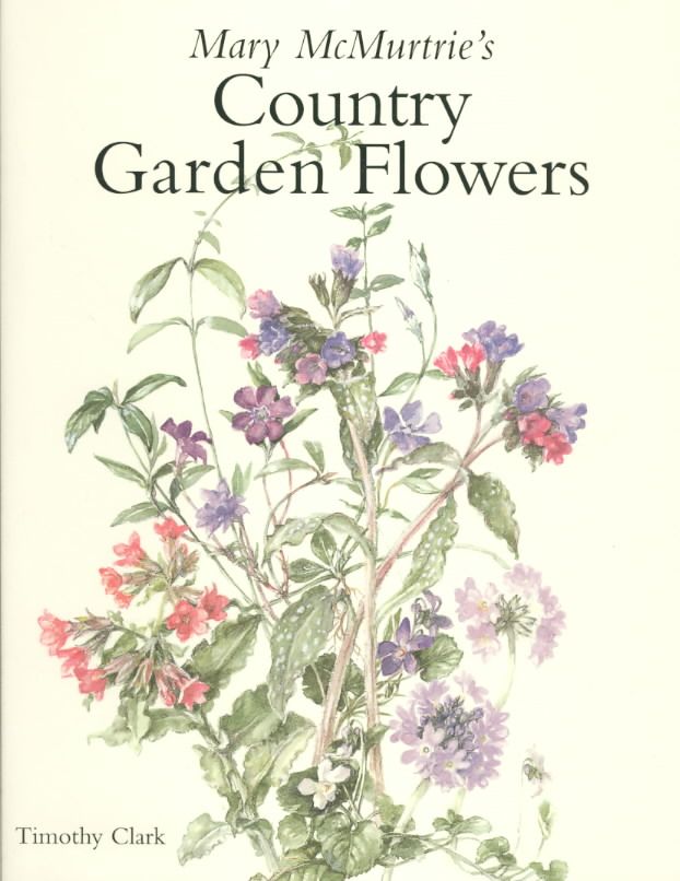 Mary McMurtrie's Country Garden Flowers By Timothy Clark 9781870673600