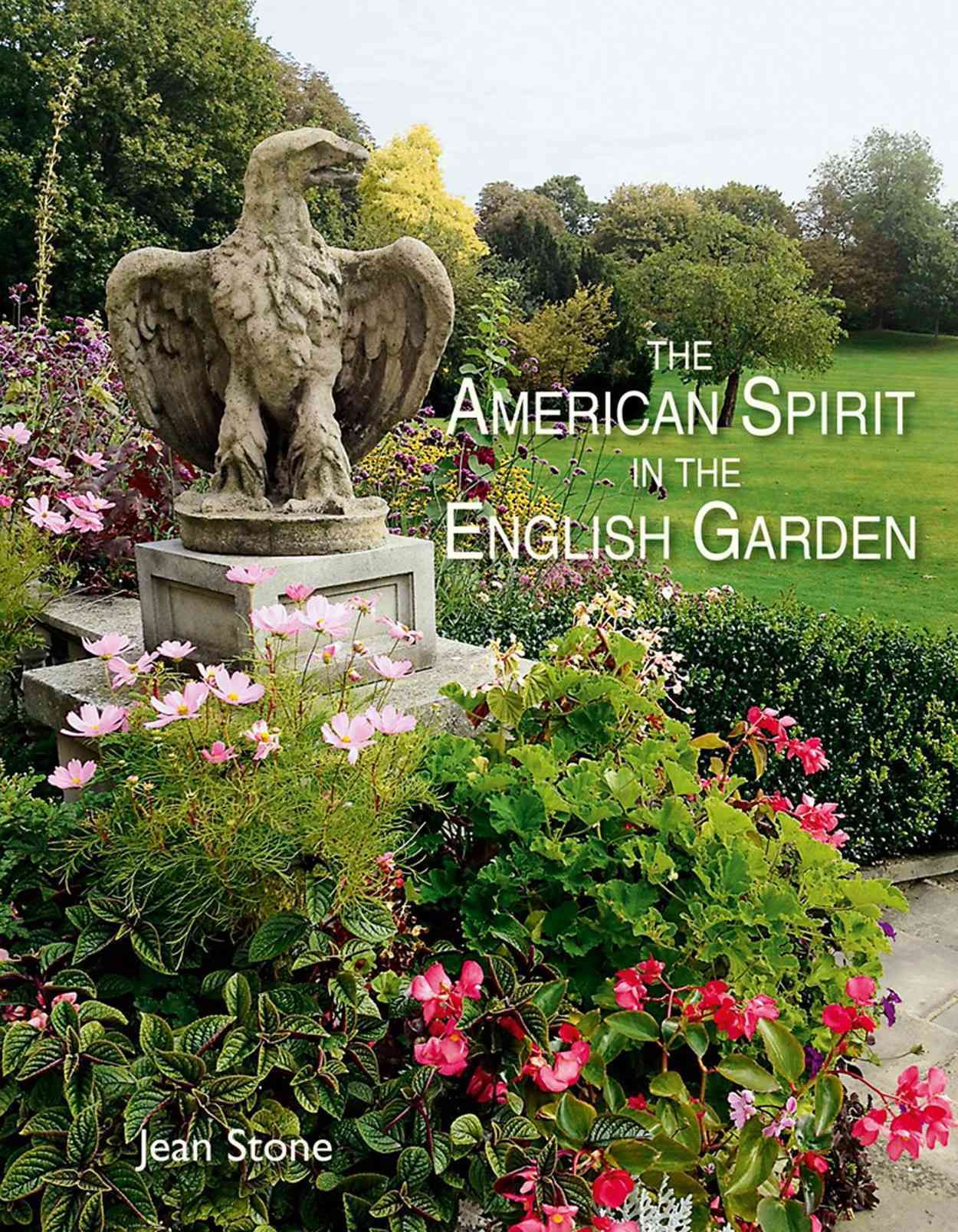 The American Spirit in the English Garden By Jean Stone 9781870673846