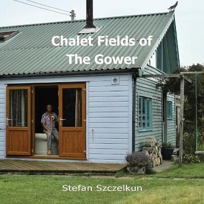 Chalet Fields of The Gower By Szczelkun 9781870736237 (Paperback)