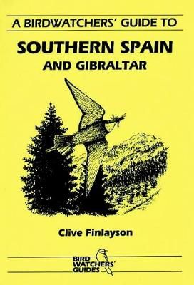 A Birdwatchers' Guide to Southern Spain and Gibraltar 9781871104035