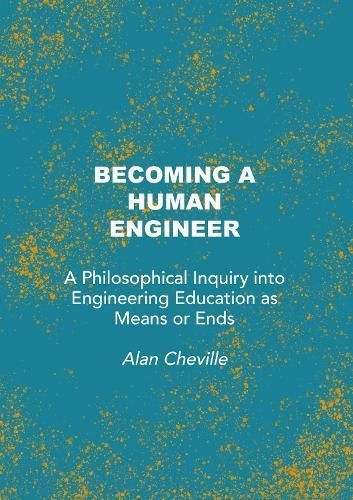 Becoming a Human Engineer: A Philosophical Inquiry into Engineering Education as Means or Ends
