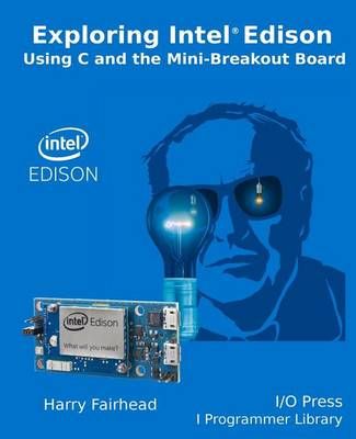 Exploring Intel Edison By Harry Fairhead 9781871962444 (Paperback)