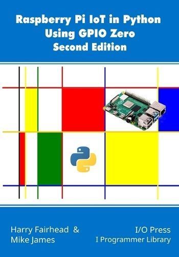 Raspberry Pi IoT In Python Using GPIO Zero, 2nd Edition 9781871962871