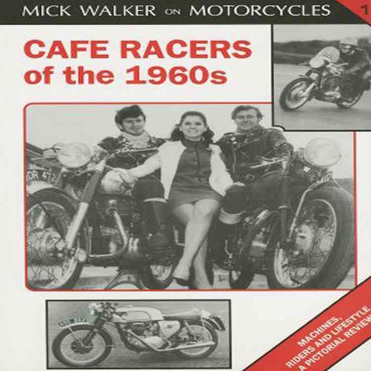 Cafe Racers of the 1960S By Mick Walker 9781872004198 (Paperback)