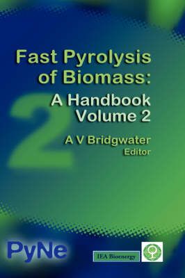 Fast Pyrolysis of Biomass: A Handbook Volume 2 By Bridgwater, A V