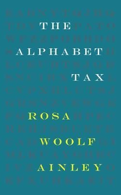 The Alphabet Tax By Rosa Woolf Ainley 9781874400882 (Paperback)