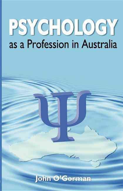 Psychology as a Profession in Australia By John O'Gorman 9781875378821