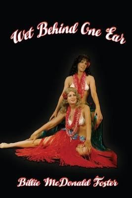 Wet Behind One Ear By McDonald Foster, Billie 9781876922207