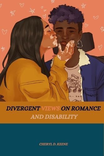 Divergent Views on Romance and Disability By D Keene 9781877211669