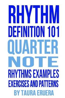 Rhythm Definition 101 Quarter Note Rhythms, Examples, Exercises and Patterns