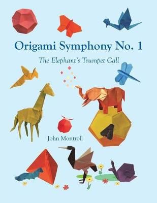 Origami Symphony No. 1 By John Montroll 9781877656453 (Paperback)