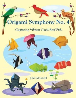 Origami Symphony No. 4 By John Montroll 9781877656521 (Paperback)