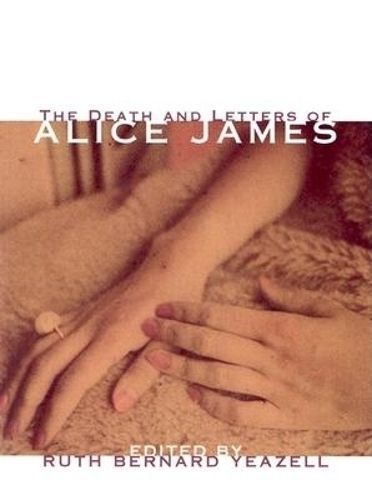 The Death And Letters Of Alice James By Alice James 9781878972200