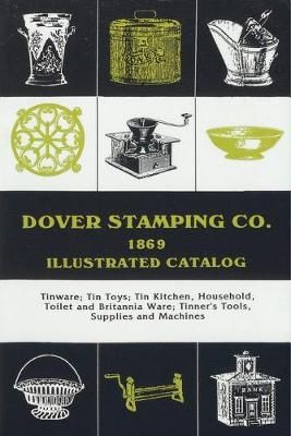 Dover Stamping Co. Illustrated Catalog, 1869 By Dover Stamping Company