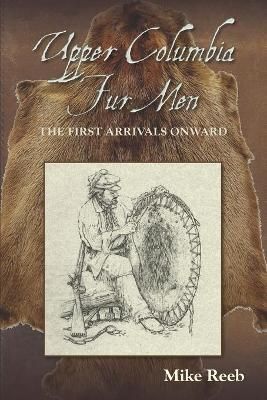 Upper Columbia Fur Men By Reeb 9781879628823 (Paperback)