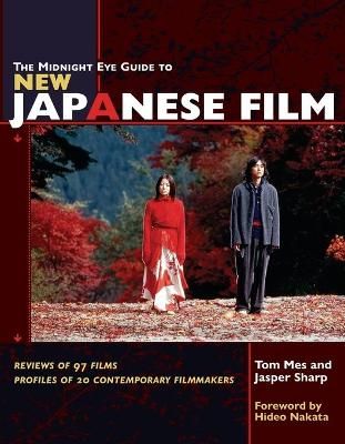 The Midnight Eye Guide to New Japanese Film By Tom Mes, Jasper Sharp