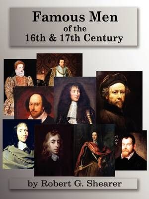 Famous Men of the 16th & 17th Century By Robert G Shearer (Paperback)