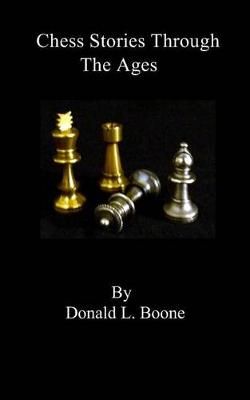Chess Stories Through The Ages By Donald L Boone 9781882896103