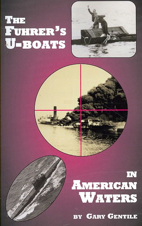 The Fuhrer's U-Boats in American Waters By Gentile, Gary 9781883056261