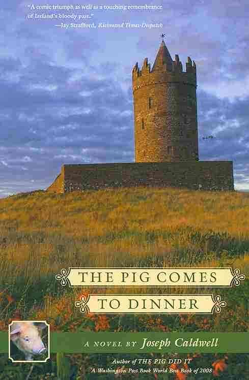 The Pig Comes to Dinner By Joseph Caldwell 9781883285395 (Paperback)